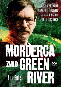 Morderca znad Green River. Historia polowania na najokrutniejszego zabójcę w historii Stanów Zjednoczonych - Ann Rule - ebook + audiobook + książka