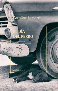El día del perro - Caroline Lamarche - ebook