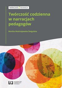 Twórczość codzienna w narracjach pedagogów - Modrzejewska-Świgulska Monika - książka
