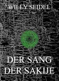 Der Sang der Sakije - Willy Seidel - ebook