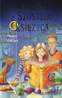 Dziewczynka z Szóstego Księżyca 1 - Witcher Moony - książka