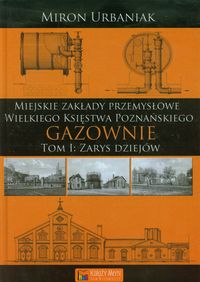 Gazownie Tom 1 Zarys dziejów - Urbaniak Miron - książka