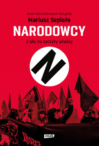 Narodowcy. Z ulic na szczyty władzy - Mariusz Sepioło - ebook + książka