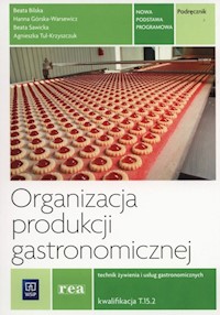 Organizacja produkcji gastronomicznej Podręcznik - Górska-Warsewicz Hanna, Bilska Beata, Sawicka Beata, Tul-Kryszczuk Agnieszka - książka