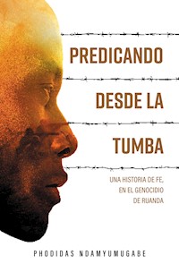 Predicando desde la tumba - Phodidas Ndamyumugabe - ebook