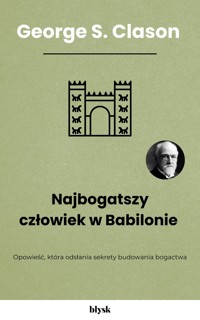 Najbogatszy człowiek w Babilonie - George S. Clason - ebook + audiobook + książka