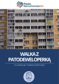 Walka z patodeweloperką. Co zmieni się 1 kwietnia 2024 roku? - Mościcka Aneta - ebook