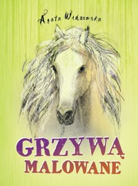 Grzywą malowane - Agata Widzowska - ebook + audiobook + książka
