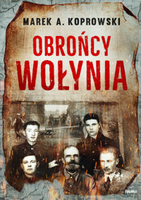 Obrońcy Wołynia - Marek A. Koprowski - książka