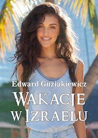 Wakacje w Izraelu - Edward Guziakiewicz  - ebook