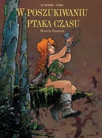 W poszukiwaniu Ptaka Czasu. Cykl 1. Tom 1. Muszla Ramora - Serge Le Tendre - książka