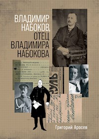 Владимир Набоков, отец Владимира Набокова - Григорий Аросев - ebook