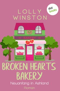 Broken Hearts Bakery - Neuanfang in Ashland - Lolly Winston - ebook