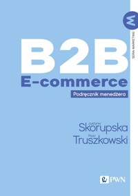 B2B E-commerce - Skorupska Justyna,Truszkowski Piotr - książka