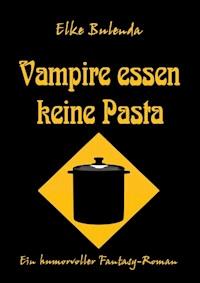 Vampire essen keine Pasta - Elke Bulenda - ebook