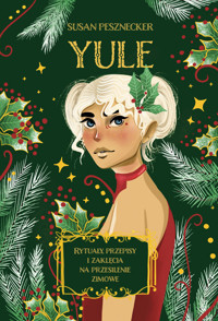 yule. Rytuały, przepisy i zaklęcia na przesilenie zimowe - Pesznecker Susan - ebook