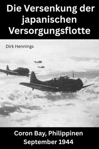 Die Versenkung der japanischen Versorgungsflotte - Dirk Hennings - ebook
