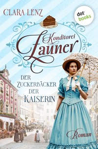 Konditorei Zauner: Der Zuckerbäcker der Kaiserin - Clara Lenz - ebook