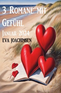 3 Romane mit Gefühl Januar 2024 - Eva Joachimsen - ebook