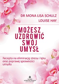 Możesz uzdrowić swój umysł - Schulz Mona Lisa, Hay Louise - książka