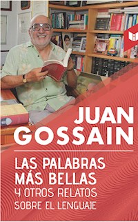 Las palabras más bellas y otros relatos sobre el lenguaje - Juan Gossain - ebook