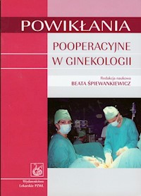 Powikłania pooperacyjne w ginekologii - Śpiewankiewicz Beata - książka