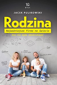 Rodzina. Najważniejsza firma na świecie. - Jacek Pulikowski - ebook