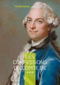 Les Confessions du Comte de *** - Charles Duclos - ebook