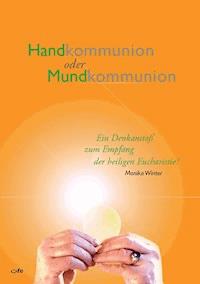 Handkommunion oder Mundkommunion - Monika Winter - ebook