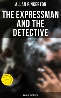 The Expressman and the Detective (Based on True Events) - Allan Pinkerton - ebook