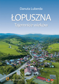 Łopuszna. Tajemnice wieków - Luberda Danuta - ebook + książka