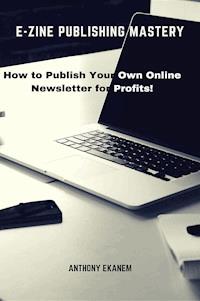 E-Zine Publishing Mastery - Anthony Ekanem - ebook