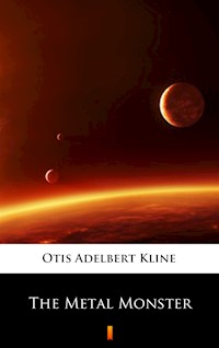 The Metal Monster - Otis Adelbert Kline - ebook
