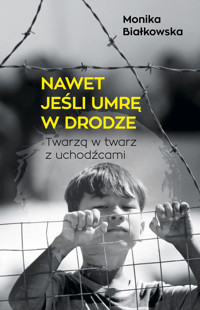 Nawet jeśli umrę w drodze - Monika Białkowska - ebook + audiobook + książka