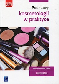 Podstawy kosmetologii w praktyce Podręcznik do nauki zawodu - Kaniewska Magdalena - książka