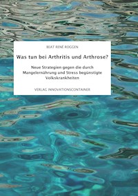 Was tun bei Arthritis und Arthrose? - Beat René Roggen - ebook