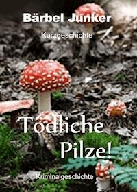 Tödliche Pilze! - Bärbel Junker - ebook