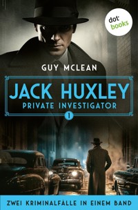 Jack Huxley, Private Investigator: Das seltsame Verschwinden der Cynthia Foy & Weniger als Nichts - Guy McLean - ebook