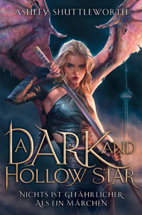 A Dark and Hollow Star – Nichts ist gefährlicher als ein Märchen (Hollow Star Saga 1) - Ashley Shuttleworth - ebook