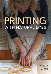 Printing with Natural Dyes - Nicola Cliffe - ebook