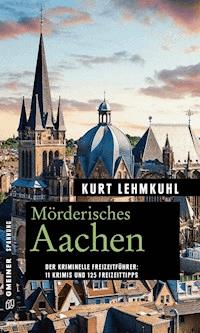 Mörderisches Aachen - Kurt Lehmkuhl - ebook