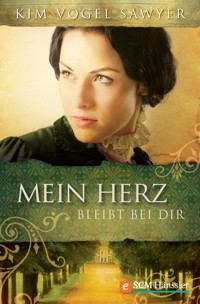 Mein Herz bleibt bei Dir - Kim  Vogel Sawyer - ebook
