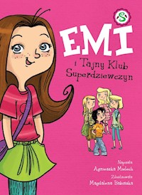 Emi i Tajny Klub Superdziewczyn Tom 1 - Agnieszka Mielech - książka