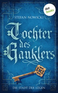 Tochter des Gauklers - Zweiter Roman: Die Stadt der Lügen - Nowicki Stefan - ebook