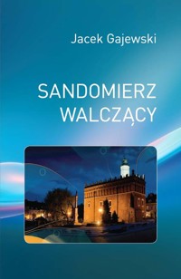 Sandomierz walczący - Gajewski Jacek - książka