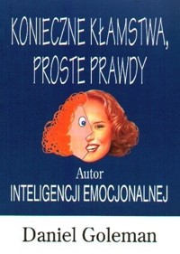 Konieczne kłamstwa, proste prawdy - Daniel Goleman - ebook