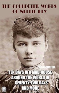 The Collected Works of Nellie Bly. Illustrated - Nellie Bly - ebook