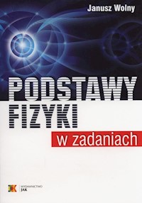 Podstawy fizyki w zadaniach - Wolny Janusz - książka