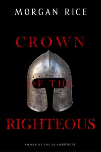 Crown of the Righteous (Sword of the Dead—Book Three) - Rice Morgan - ebook