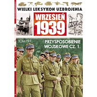 Wielki Leksykon Uzbrojenia Wrzesień 1939 Tom 197 Przysposobienie wojskowe Część 1 -  - książka
